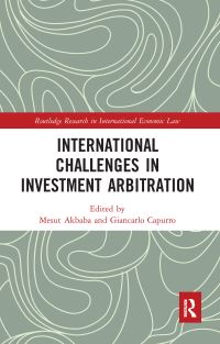 Book Cover for International Challenges in Investment Arbitration by Mesut Akbaba, Giancarlo Capurro