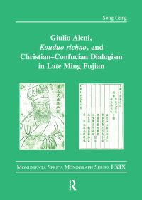 Book Cover for Giulio Aleni, Kouduo Richao, and Christian-Confucian Dialogism in Late Ming Fujian by Song Gang