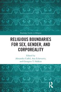 Book Cover for Religious Boundaries for Sex, Gender, and Corporeality by Alexandra Cuffel, Ana Echevarria, Georgios Halkias