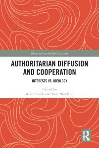 Book Cover for Authoritarian Diffusion and Cooperation by André Bank, Kurt Weyland