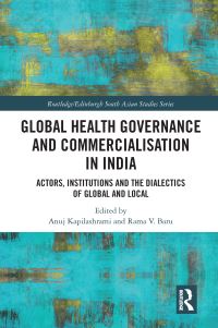 Book Cover for Global Health Governance and Commercialisation of Public Health in India by Anuj Kapilashrami, Rama V Baru