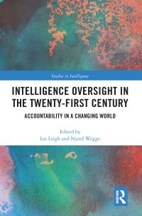 Book Cover for Intelligence Oversight in the Twenty-First Century by Ian Leigh, Njord Wegge