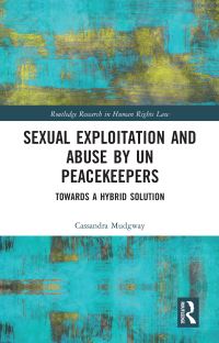 Book Cover for Sexual Exploitation and Abuse by UN Peacekeepers by Cassandra Mudgway