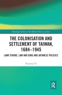 Book Cover for The Colonisation and Settlement of Taiwan, 1684-1945 by Ruiping Ye
