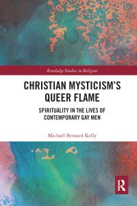 Book Cover for Christian Mysticism's Queer Flame by Michael Bernard Kelly