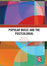 Book Cover for Popular Music and the Postcolonial by Oliver Lovesey
