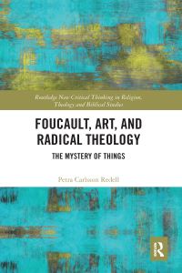 Book Cover for Foucault, Art, and Radical Theology by Petra Carlsson Redell