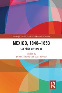 Book Cover for Mexico, 1848-1853 by Pedro Santoni, Will Fowler