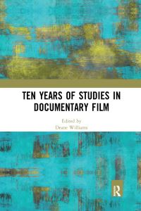 Book Cover for Ten Years of Studies in Documentary Film by Deane Williams