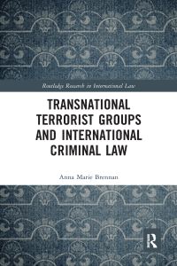 Book Cover for Transnational Terrorist Groups and International Criminal Law by Anna Marie Brennan