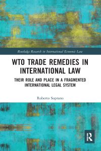 Book Cover for WTO Trade Remedies in International Law by Roberto Soprano