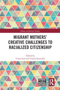 Book Cover for Migrant Mothers' Creative Challenges to Racialized Citizenship by Umut Erel, Tracey Reynolds