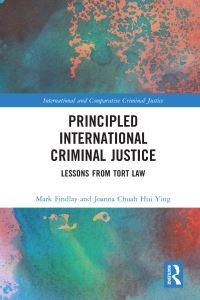 Book Cover for Principled International Criminal Justice by Mark Findlay, Joanna Chuah Hui Ying