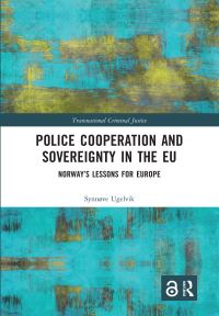 Book Cover for Police Cooperation and Sovereignty in the EU by Synnøve Ugelvik