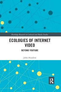 Book Cover for Ecologies of Internet Video by John Hondros