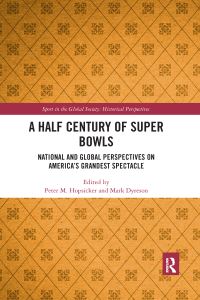 Book Cover for A Half Century of Super Bowls by Peter Hopsicker, Mark Dyreson