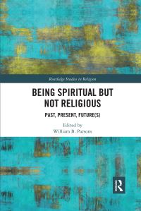 Book Cover for Being Spiritual but Not Religious by William Barclay Parsons