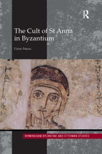 Book Cover for The Cult of St Anna in Byzantium by Eirini Panou