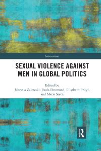 Book Cover for Sexual Violence Against Men in Global Politics by Marysia Zalewski, Paula Drumond, Elisabeth Prügl, Maria Stern