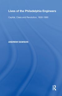 Book Cover for Lives of the Philadelphia Engineers by Andrew Dawson