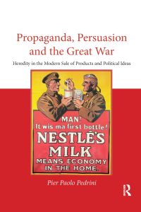 Book Cover for Propaganda, Persuasion and the Great War by Pier Paolo Pedrini