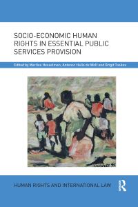 Book Cover for Socio-Economic Human Rights in Essential Public Services Provision by Marlies Hesselman, Antenor Hallo de Wolf, Brigit Toebes