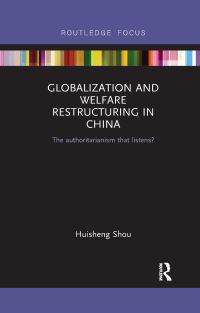Book Cover for Globalization and Welfare Restructuring in China by Huisheng Shou