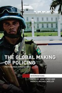 Book Cover for The Global Making of Policing by Jana Hönke, Markus M Müller