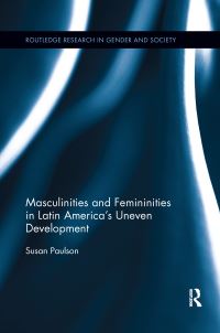 Book Cover for Masculinities and Femininities in Latin America's Uneven Development by Susan Paulson