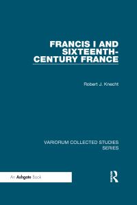 Book Cover for Francis I and Sixteenth-Century France by R J Knecht