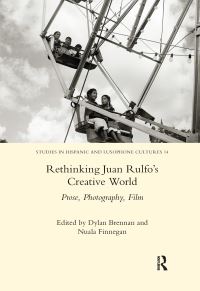 Book Cover for Rethinking Juan Rulfo's Creative World by Nuala Finnegan, Dylan Brennan