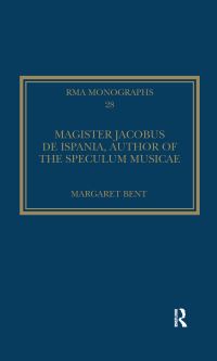 Book Cover for Magister Jacobus De Ispania, Author of the Speculum Musicae by Margaret Bent