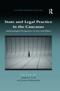 Book Cover for State and Legal Practice in the Caucasus by Stéphane Voell, Iwona Kaliszewska