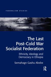 Book Cover for The Last Post-Cold War Socialist Federation by Semahagn Gashu Abebe