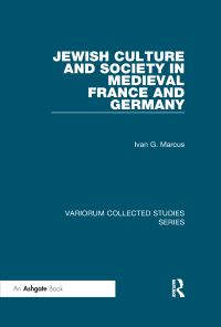 Book Cover for Jewish Culture and Society in Medieval France and Germany by Ivan G Marcus