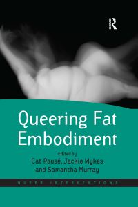 Book Cover for Queering Fat Embodiment by Cat Pausé, Jackie Wykes, Samantha Murray