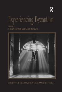 Book Cover for Experiencing Byzantium by Spring Symposium of Byzantine Studies