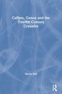 Book Cover for Caffaro, Genoa and the Twelfth-Century Crusades by Caffarus