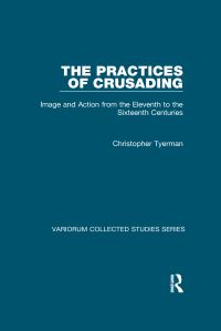 Book Cover for The Practices of Crusading by Christopher Tyerman