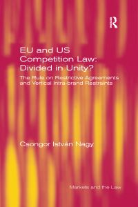 Book Cover for EU and US Competition Law: Divided in Unity? by Csongor István Nagy