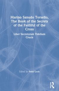 Book Cover for Marino Sanudo Torsello, The Book of the Secrets of the Faithful of the Cross by Marino Sanudo