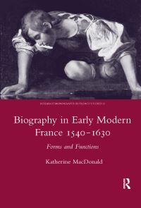 Book Cover for Biography in Early Modern France, 1540-1630 by Kathleen Macdonald