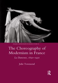 Book Cover for The Choreography of Modernism in France by Julie Townsend