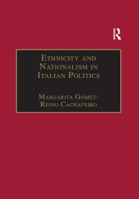 Book Cover for Ethnicity and Nationalism in Italian Politics by Margarita GómezReino Cachafeiro