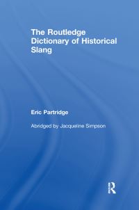 Book Cover for The Routledge Dictionary of Historical Slang by Eric Partridge