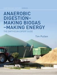 Book Cover for Anaerobic Digestion, Making Biogas, Making Energy by Tim Pullen