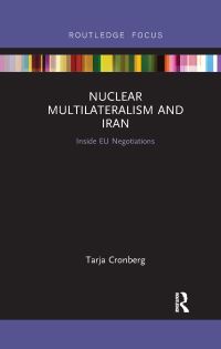 Book Cover for Nuclear Multilateralism and Iran by Tarja Cronberg