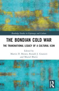 Book Cover for The Bondian Cold War by Martin D Brown, Ronald J Granieri, Muriel Blaive
