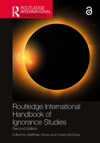 Book Cover for Routledge International Handbook of Ignorance Studies by Matthias Gross, Linsey McGoey