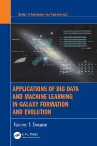 Book Cover for Applications of Big Data and Machine Learning in Galaxy Formation and Evolution by Tsutomu T Takeuchi